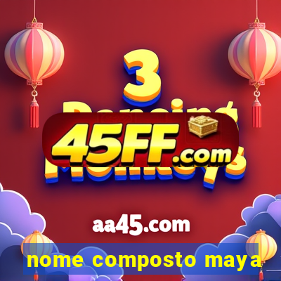 nome composto maya